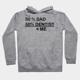 I AM 50% DAD & 50% DENTIST Hoodie